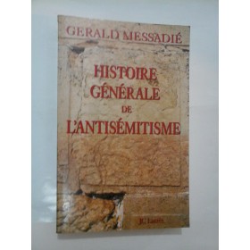  HISTOIRE  GENERALE  DE   L'ANTISEMITISME  -  GERALD  MESSADIE
